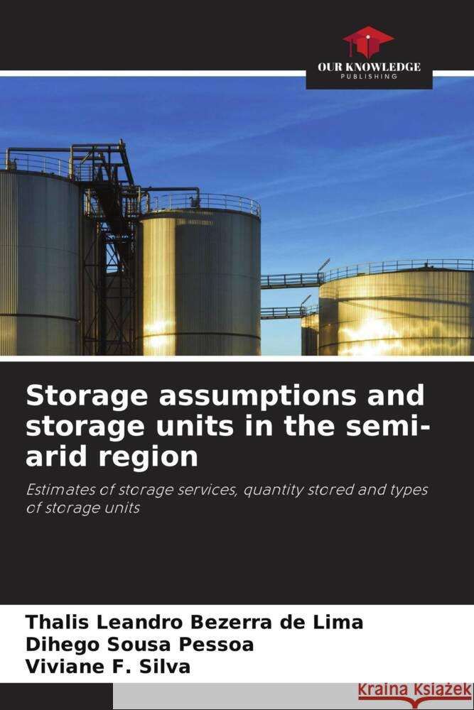 Storage assumptions and storage units in the semi-arid region Thalis Leandro Bezerra de Lima Dihego Sousa Pessoa Viviane F. Silva 9786208164485