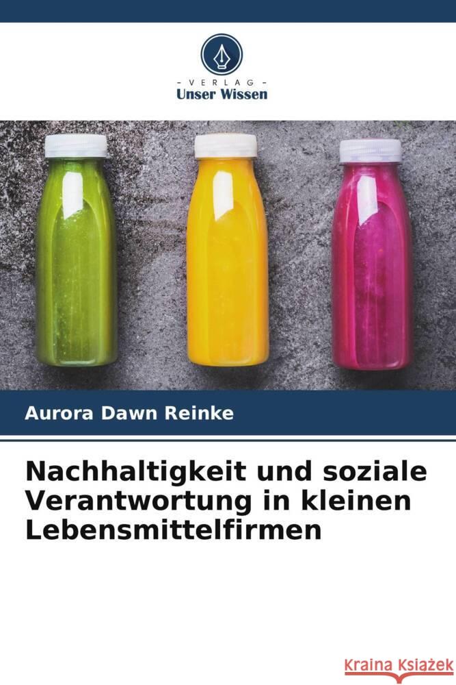 Nachhaltigkeit und soziale Verantwortung in kleinen Lebensmittelfirmen Aurora Dawn Reinke 9786208164836