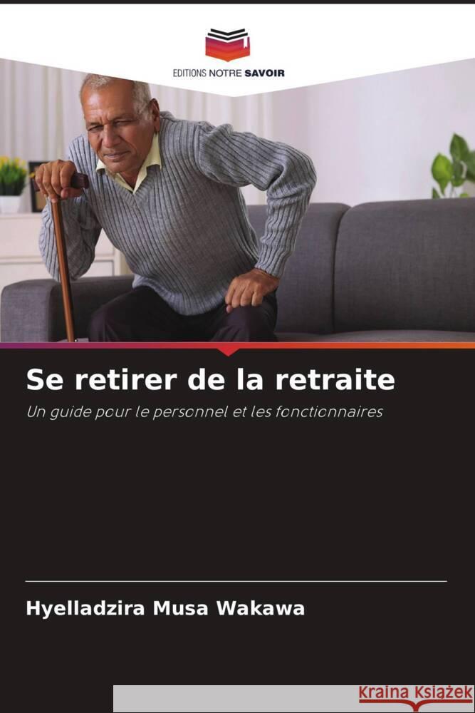 Se retirer de la retraite Musa Wakawa, Hyelladzira 9786208165024 Editions Notre Savoir