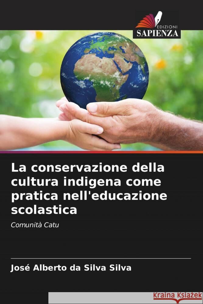 La conservazione della cultura indigena come pratica nell'educazione scolastica Silva, José Alberto da Silva 9786208165840