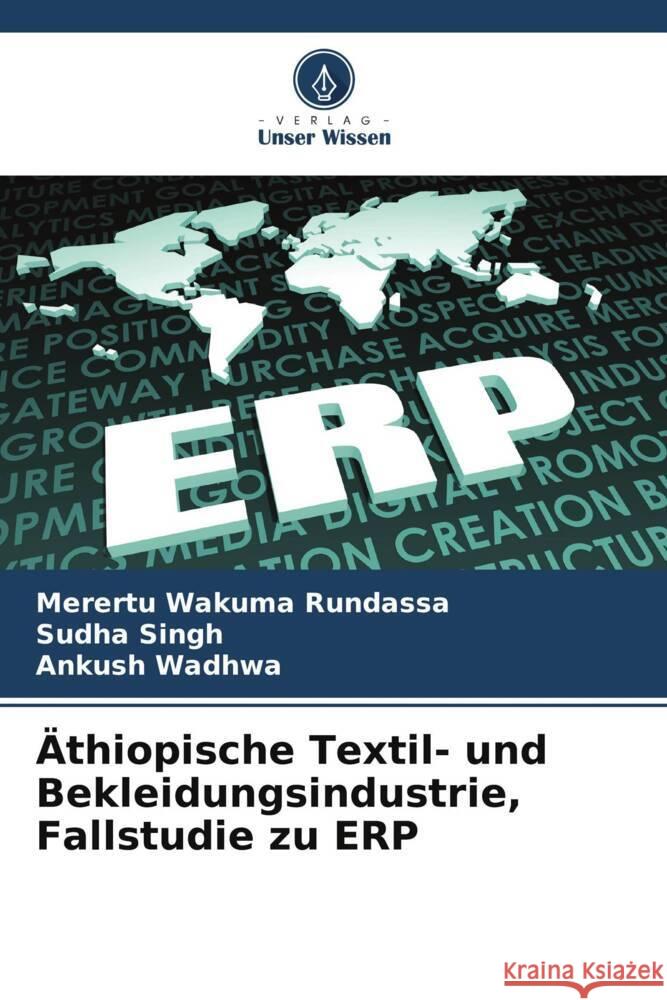 Äthiopische Textil- und Bekleidungsindustrie, Fallstudie zu ERP Rundassa, Merertu Wakuma, Singh, Sudha, Wadhwa, Ankush 9786208165918 Verlag Unser Wissen