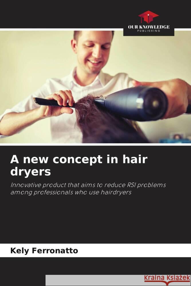 A new concept in hair dryers Kely Ferronatto 9786208167004