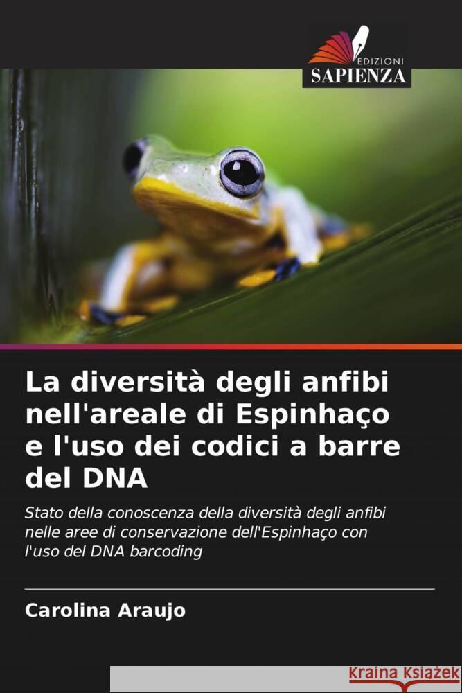 La diversit? degli anfibi nell'areale di Espinha?o e l'uso dei codici a barre del DNA Carolina Araujo 9786208167998