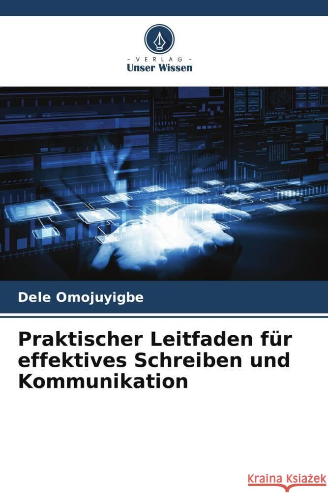 Praktischer Leitfaden f?r effektives Schreiben und Kommunikation Dele Omojuyigbe 9786208168254