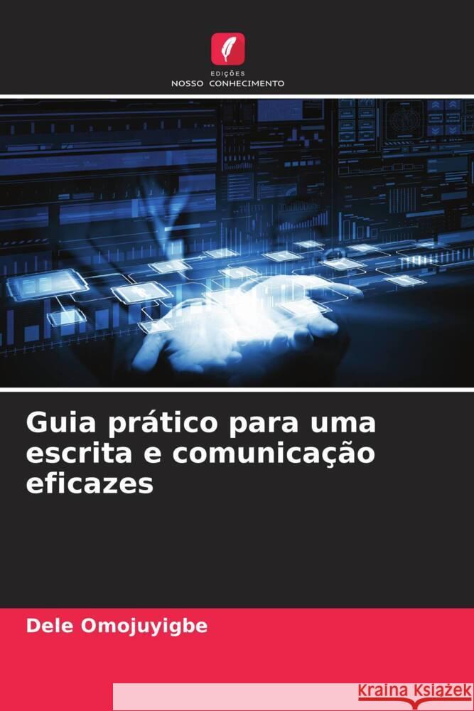 Guia pr?tico para uma escrita e comunica??o eficazes Dele Omojuyigbe 9786208168353