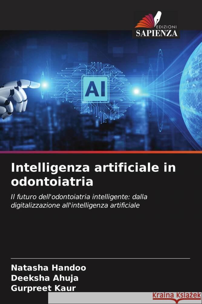 Intelligenza artificiale in odontoiatria Natasha Handoo Deeksha Ahuja Gurpreet Kaur 9786208168407 Edizioni Sapienza