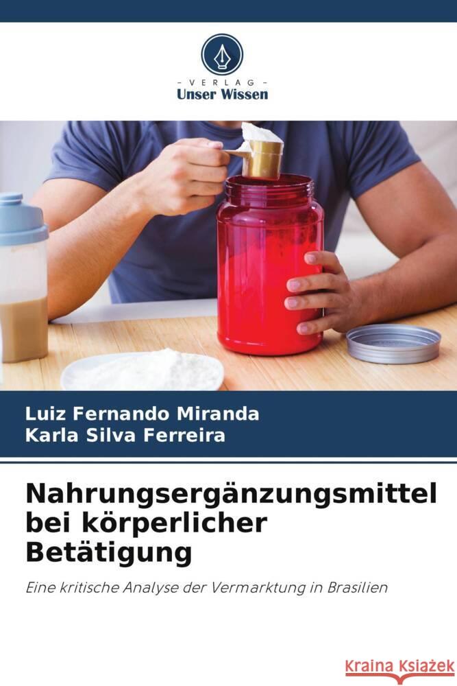 Nahrungserg?nzungsmittel bei k?rperlicher Bet?tigung Luiz Fernando Miranda Karla Silv 9786208169046