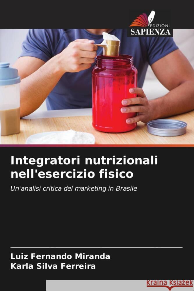 Integratori nutrizionali nell'esercizio fisico Luiz Fernando Miranda Karla Silv 9786208169077