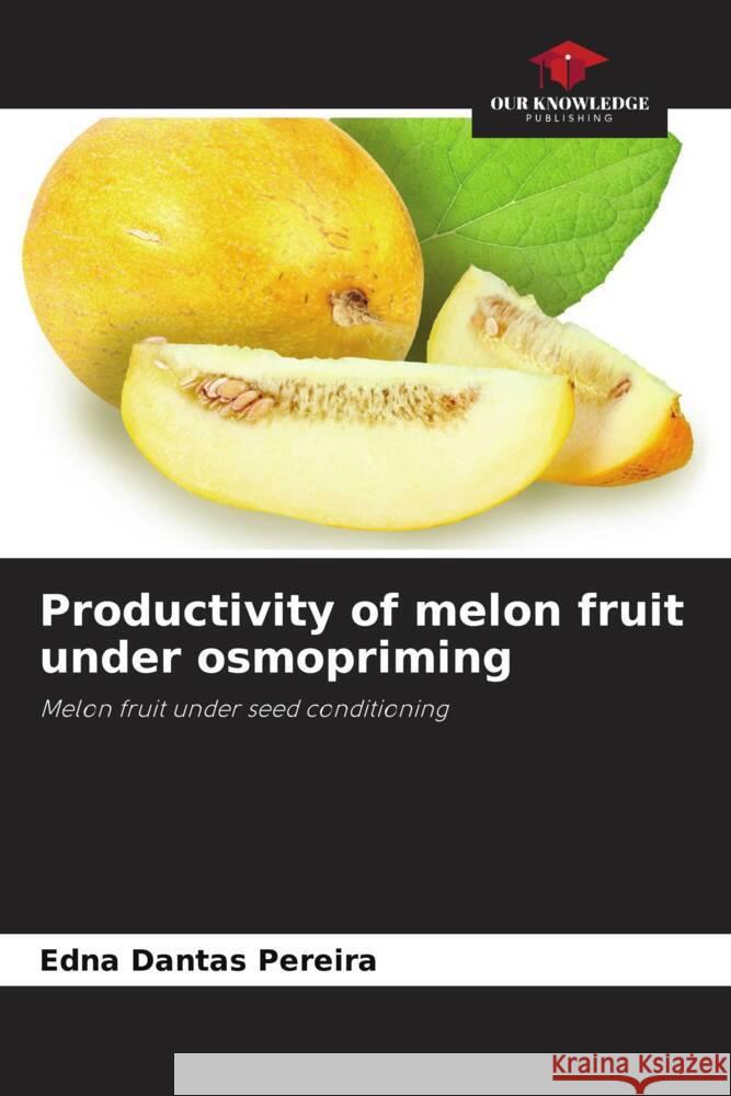 Productivity of melon fruit under osmopriming Edna Danta 9786208169145