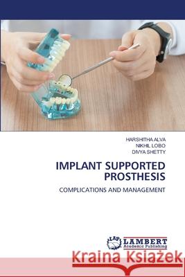 IMPLANT SUPPORTED PROSTHESIS Alva, Harshitha, LOBO, NIKHIL, Shetty, Divya 9786208169909