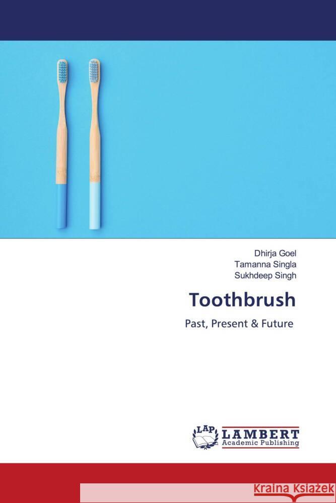 Toothbrush Goel, Dhirja, Singla, Tamanna, Singh, Sukhdeep 9786208169930