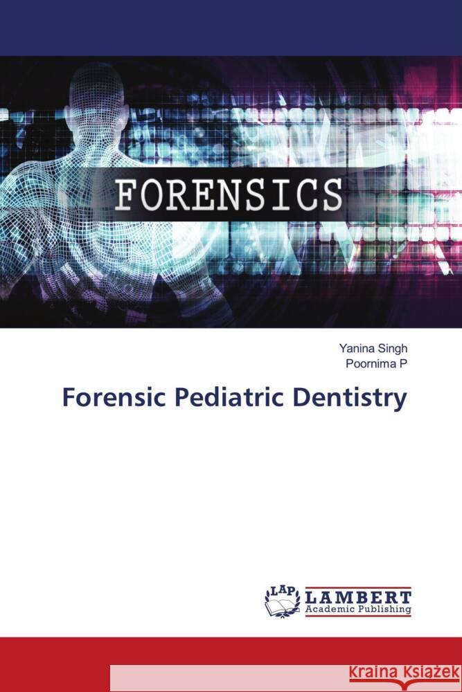 Forensic Pediatric Dentistry Singh, Yanina, P, Poornima 9786208170233