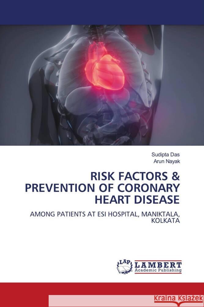 RISK FACTORS & PREVENTION OF CORONARY HEART DISEASE Das, Sudipta, Nayak, Arun 9786208170356