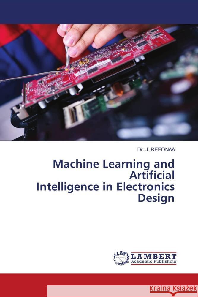Machine Learning and Artificial Intelligence in Electronics Design Refonaa, Dr. J. 9786208170738