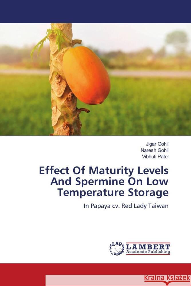 Effect Of Maturity Levels And Spermine On Low Temperature Storage Jigar Gohil Naresh Gohil Vibhuti Patel 9786208170936