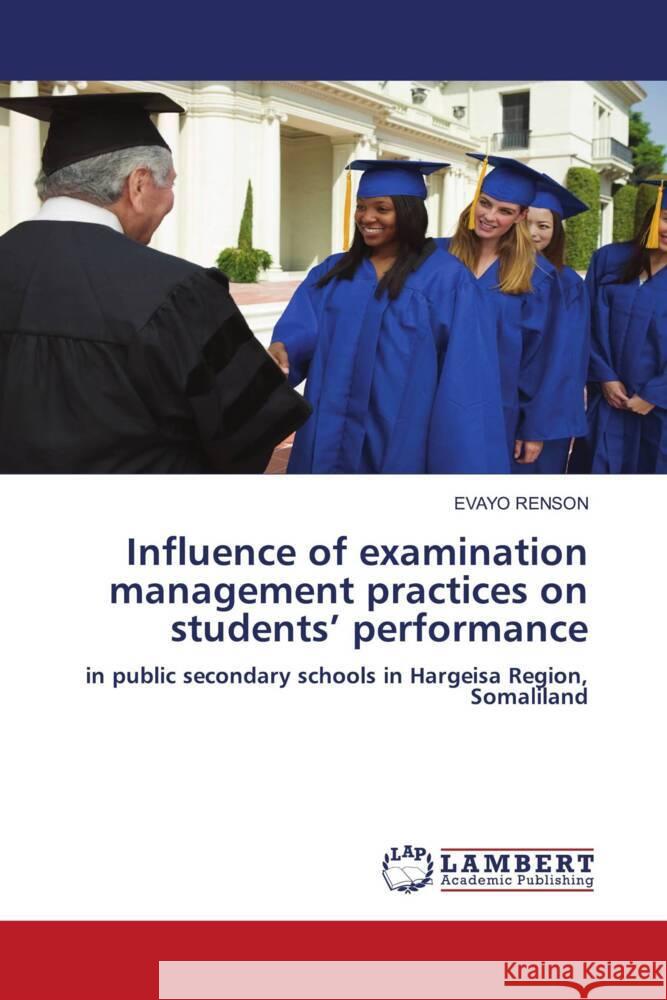 Influence of examination management practices on students' performance RENSON, EVAYO 9786208171193 LAP Lambert Academic Publishing