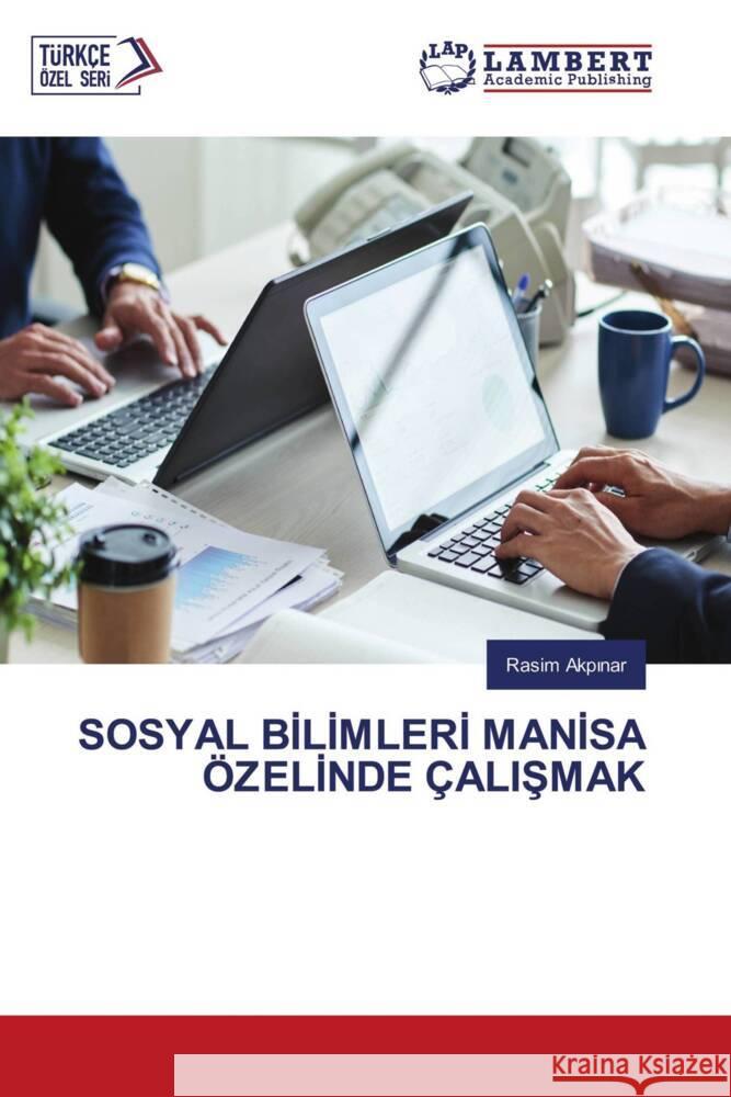 SOSYAL BILIMLERI MANISA ÖZELINDE ÇALISMAK Akpinar, Rasim 9786208171520 LAP Lambert Academic Publishing