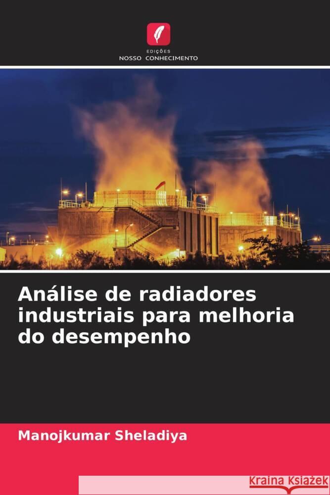 Análise de radiadores industriais para melhoria do desempenho Sheladiya, Manojkumar 9786208172954