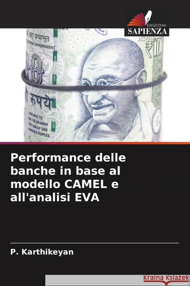 Performance delle banche in base al modello CAMEL e all'analisi EVA Karthikeyan, P. 9786208173098