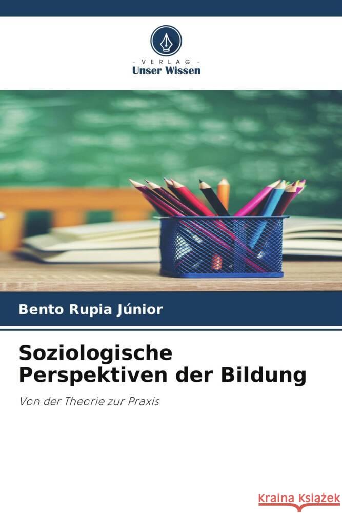 Soziologische Perspektiven der Bildung Bento Rupia J?nior 9786208173142