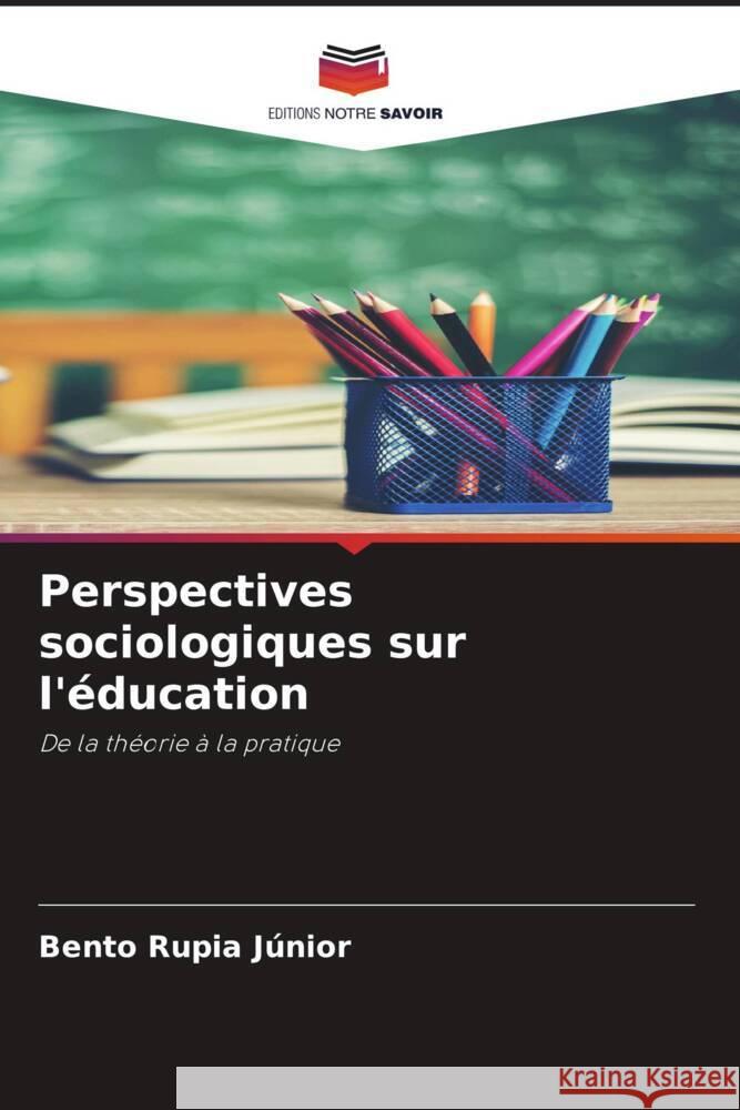 Perspectives sociologiques sur l'?ducation Bento Rupia J?nior 9786208173166