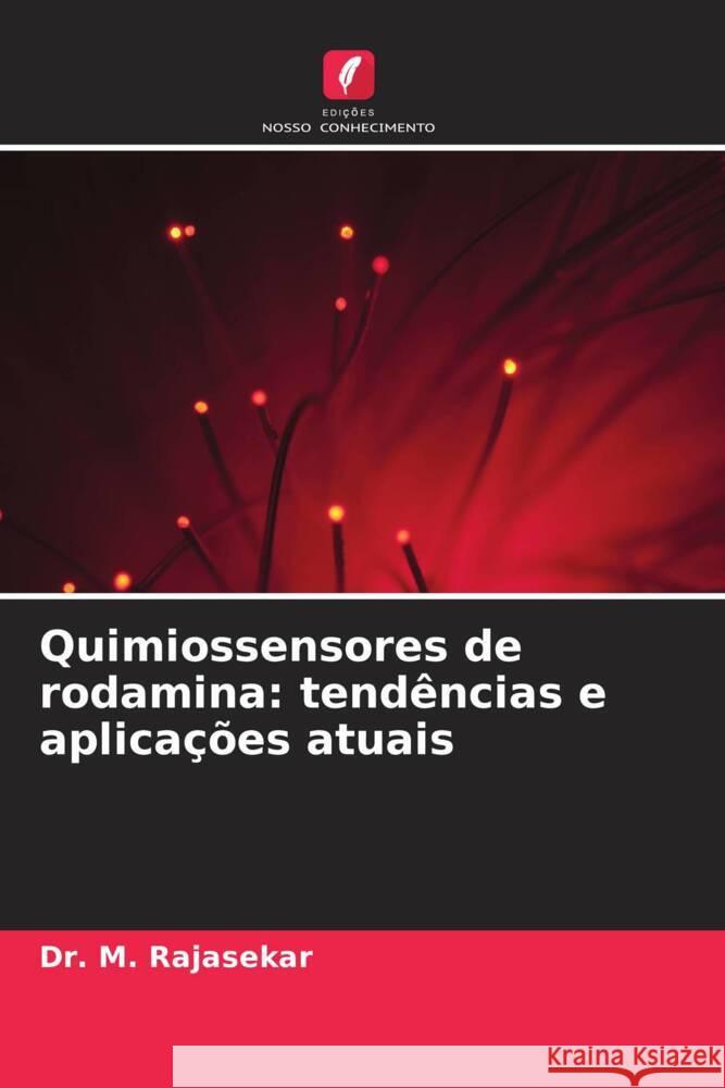 Quimiossensores de rodamina: tend?ncias e aplica??es atuais M. Rajasekar 9786208173197
