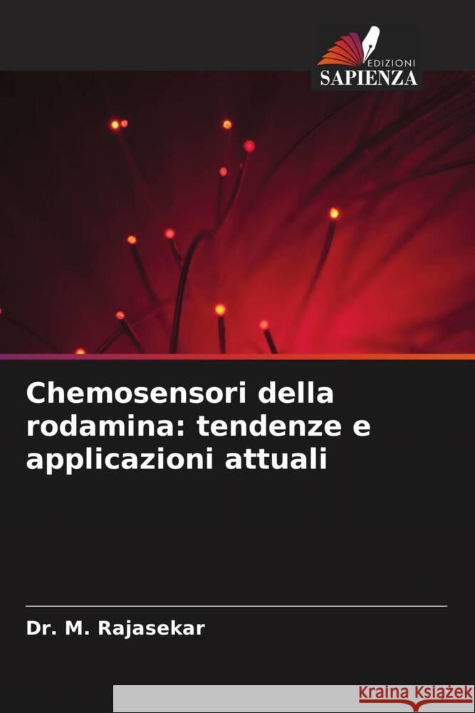 Chemosensori della rodamina: tendenze e applicazioni attuali M. Rajasekar 9786208173234