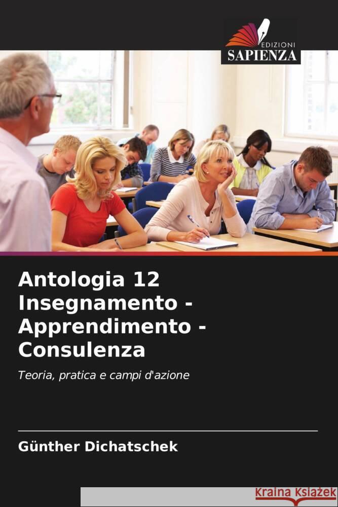 Antologia 12 Insegnamento - Apprendimento - Consulenza Dichatschek, Günther 9786208174248