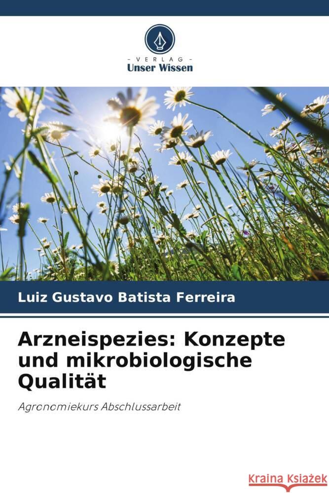 Arzneispezies: Konzepte und mikrobiologische Qualität Batista Ferreira, Luiz Gustavo 9786208174521