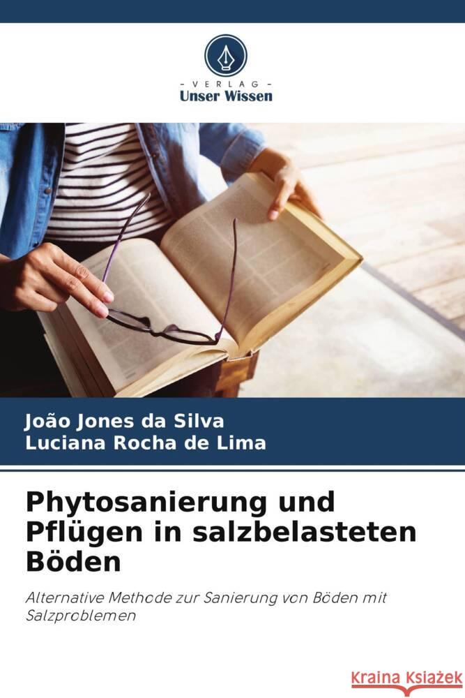 Phytosanierung und Pflügen in salzbelasteten Böden da Silva, João Jones, de Lima, Luciana Rocha 9786208174873