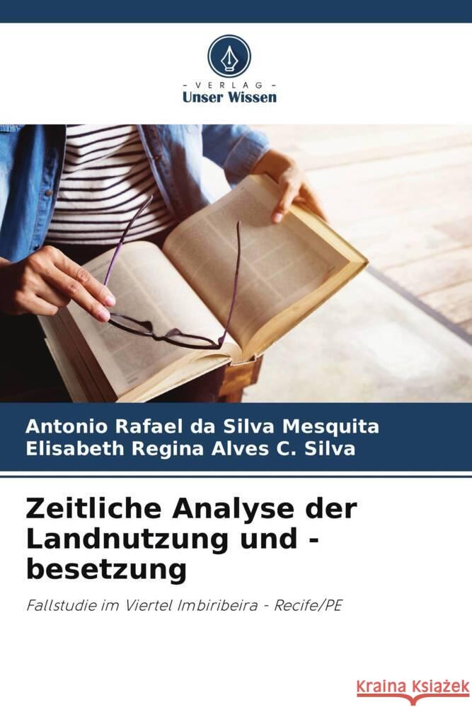 Zeitliche Analyse der Landnutzung und -besetzung da Silva Mesquita, Antonio Rafael, Regina Alves C. Silva, Elisabeth 9786208174996