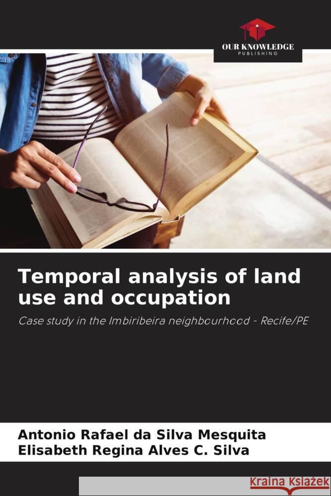 Temporal analysis of land use and occupation da Silva Mesquita, Antonio Rafael, Regina Alves C. Silva, Elisabeth 9786208175009