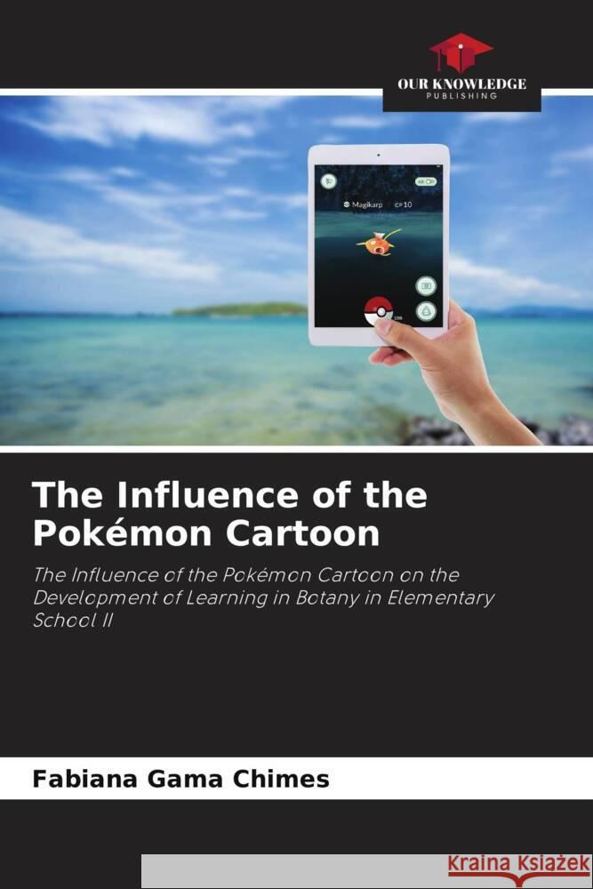 The Influence of the Pokémon Cartoon Gama Chimes, Fabiana 9786208175108 _ CRC Press
