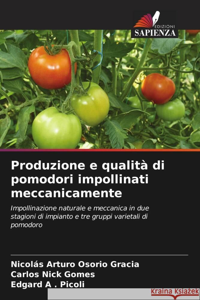 Produzione e qualità di pomodori impollinati meccanicamente Osorio Gracia, Nicolás Arturo, Nick Gomes, Carlos, Picoli, Edgard A . 9786208175344