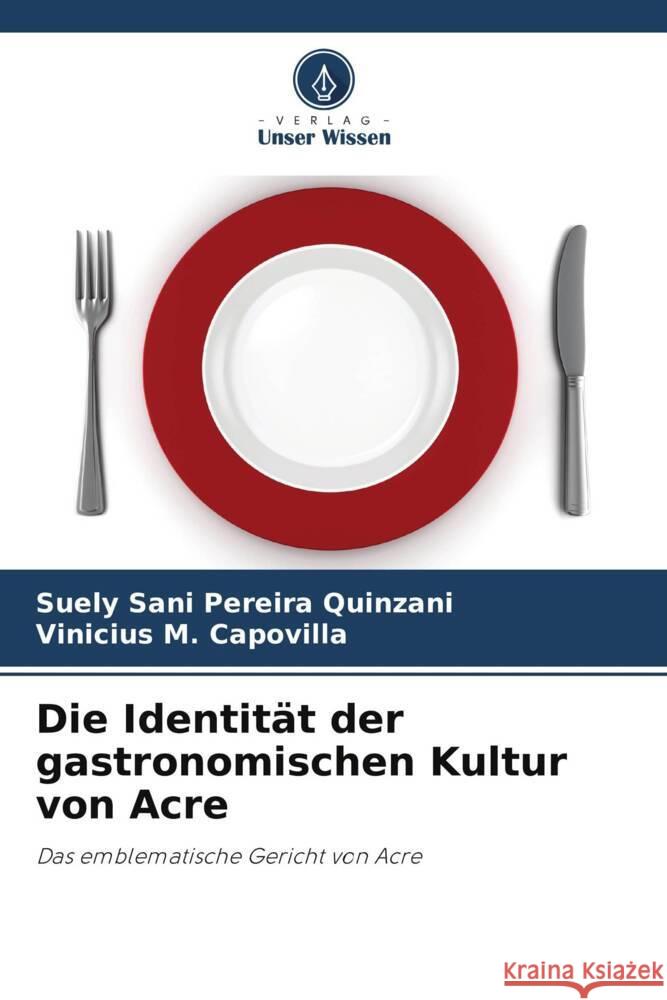 Die Identität der gastronomischen Kultur von Acre Sani Pereira Quinzani, Suely, M. Capovilla, Vinicius 9786208175429 _ CRC Press