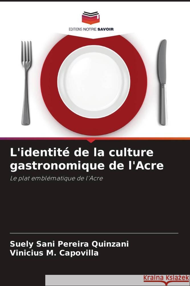 L'identité de la culture gastronomique de l'Acre Sani Pereira Quinzani, Suely, M. Capovilla, Vinicius 9786208175436 _ CRC Press