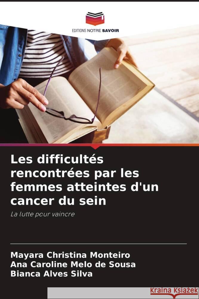 Les difficultés rencontrées par les femmes atteintes d'un cancer du sein Monteiro, Mayara Christina, Melo de Sousa, Ana Caroline, Alves Silva, Bianca 9786208175474