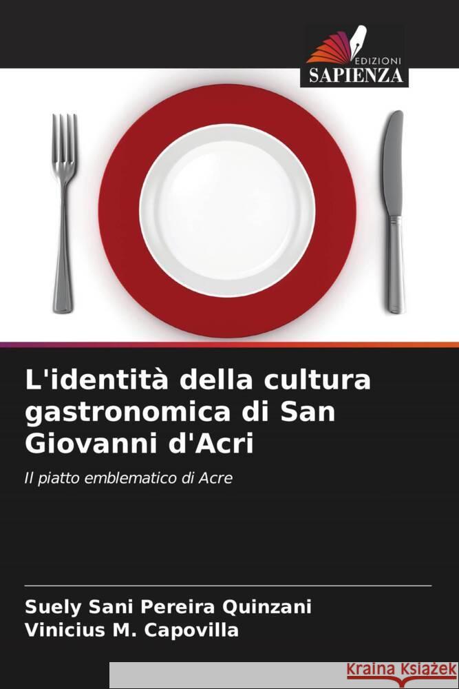 L'identità della cultura gastronomica di San Giovanni d'Acri Sani Pereira Quinzani, Suely, M. Capovilla, Vinicius 9786208175481 _ CRC Press