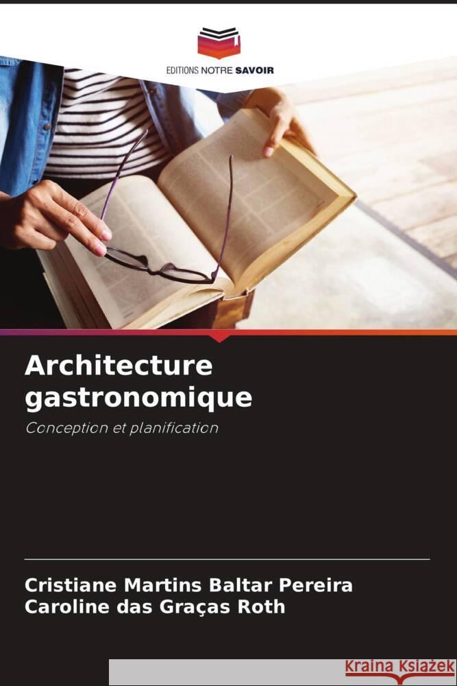 Architecture gastronomique Martins Baltar Pereira, Cristiane, das Graças Roth, Caroline 9786208175689