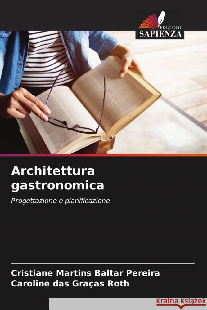 Architettura gastronomica Martins Baltar Pereira, Cristiane, das Graças Roth, Caroline 9786208175696