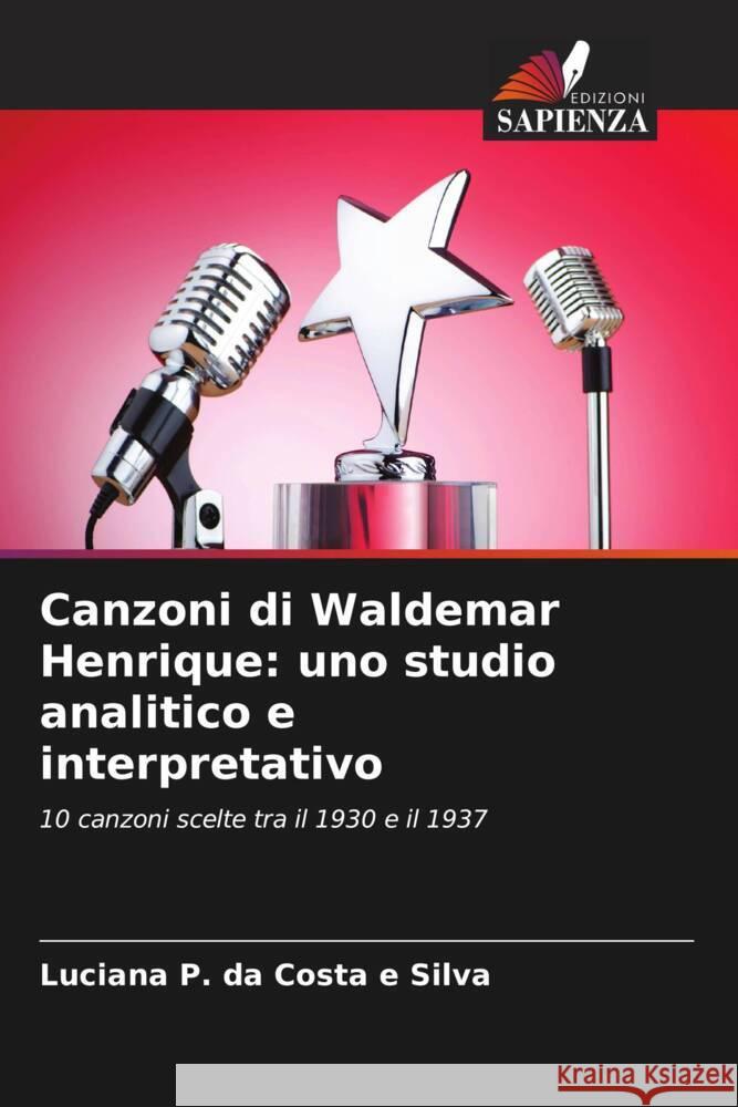 Canzoni di Waldemar Henrique: uno studio analitico e interpretativo P. da Costa e Silva, Luciana 9786208175757