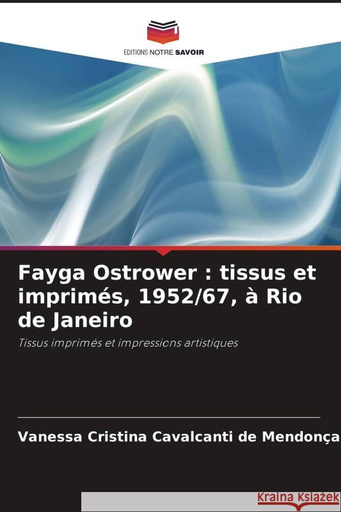 Fayga Ostrower : tissus et imprimés, 1952/67, à Rio de Janeiro Mendonça, Vanessa Cristina Cavalcanti de 9786208176037