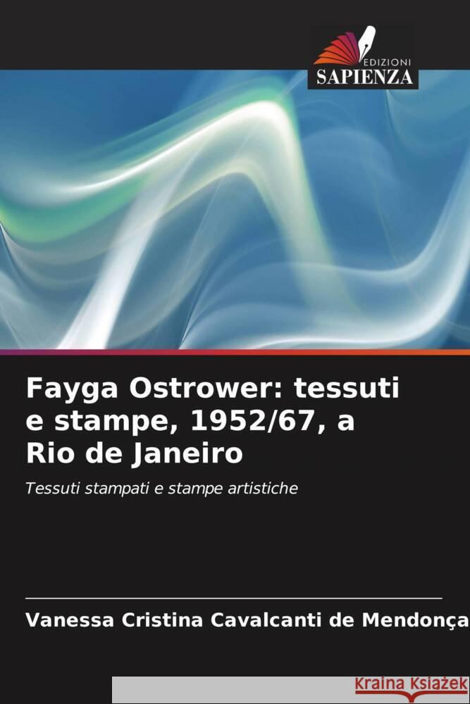 Fayga Ostrower: tessuti e stampe, 1952/67, a Rio de Janeiro Mendonça, Vanessa Cristina Cavalcanti de 9786208176051