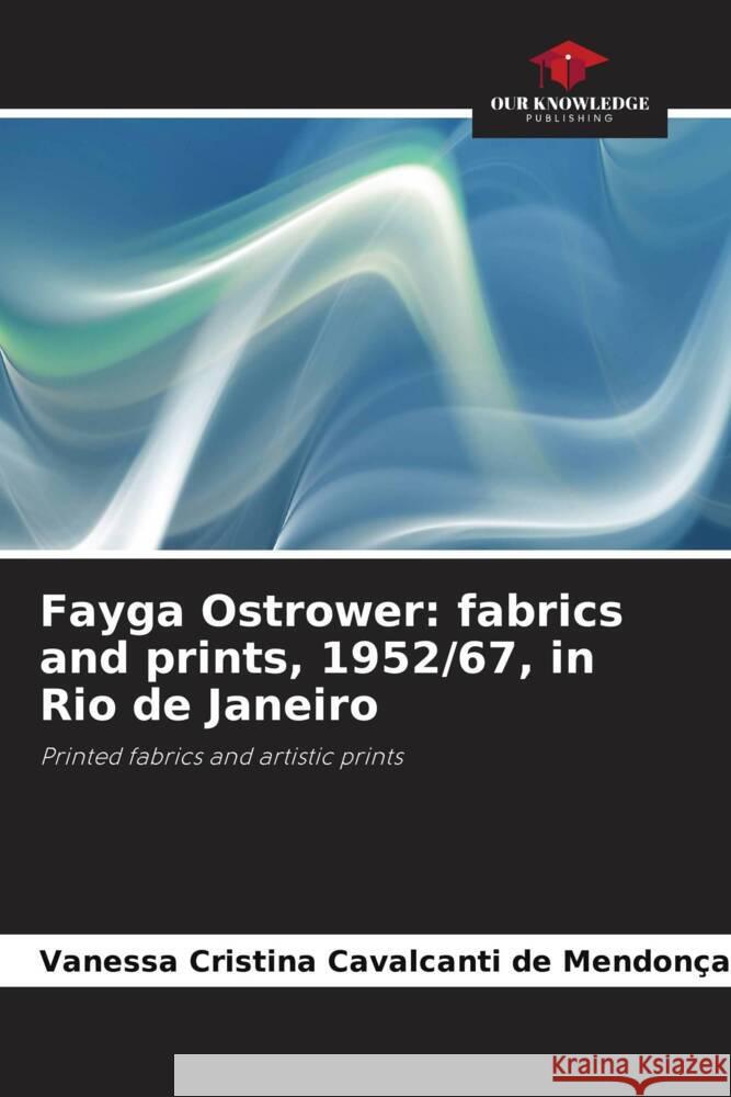 Fayga Ostrower: fabrics and prints, 1952/67, in Rio de Janeiro Mendonça, Vanessa Cristina Cavalcanti de 9786208176068