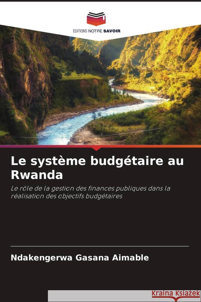 Le système budgétaire au Rwanda Aimable, Ndakengerwa Gasana 9786208176099 Editions Notre Savoir