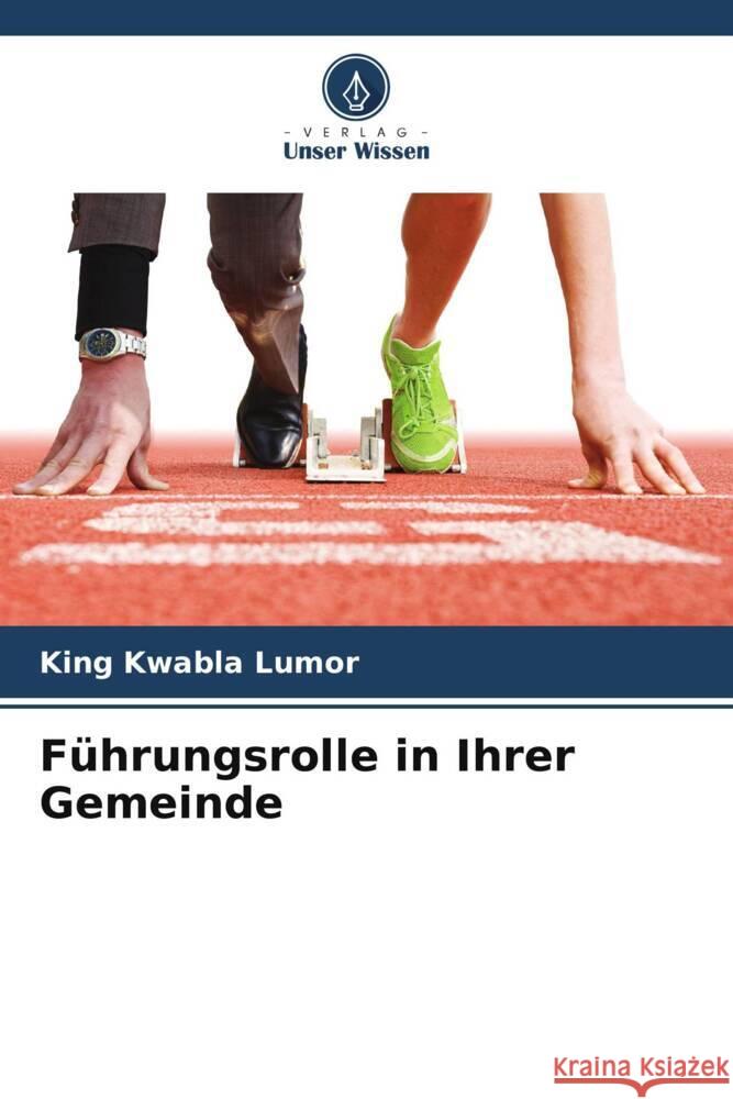 Führungsrolle in Ihrer Gemeinde Lumor, King Kwabla 9786208176198 Verlag Unser Wissen