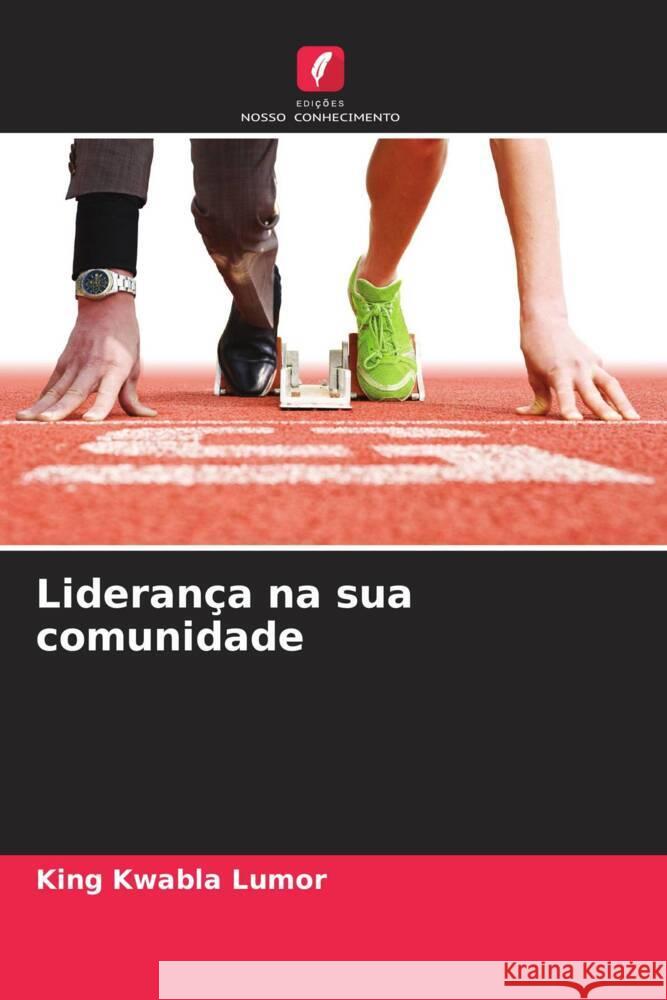 Liderança na sua comunidade Lumor, King Kwabla 9786208176235 Edições Nosso Conhecimento