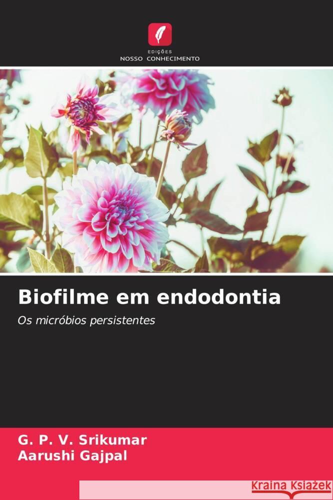 Biofilme em endodontia Srikumar, G. P. V., Gajpal, AARUSHI 9786208176679 _ CRC Press