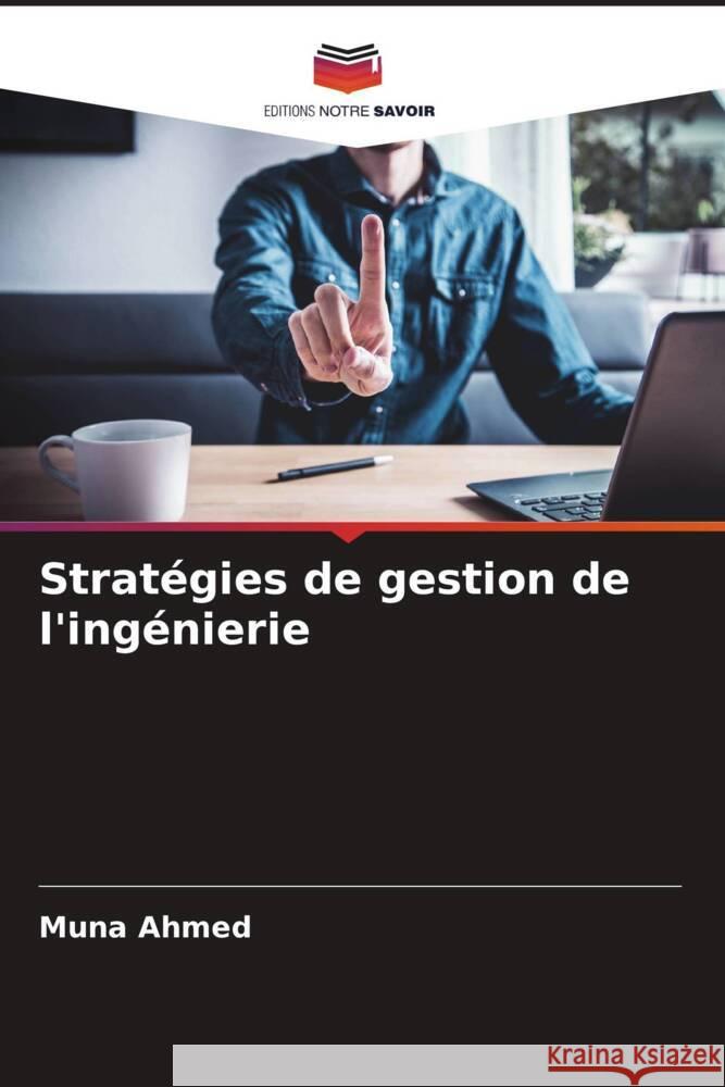 Stratégies de gestion de l'ingénierie Ahmed, Muna 9786208176815