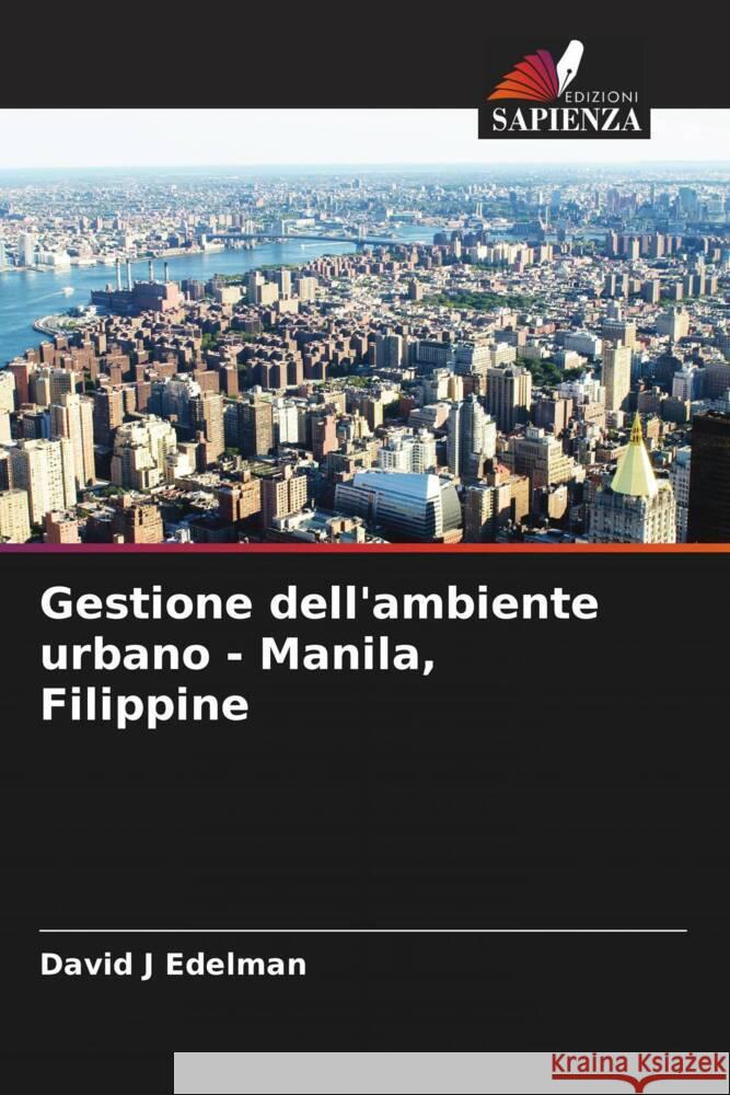 Gestione dell'ambiente urbano - Manila, Filippine Edelman, David J 9786208177065